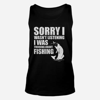 Sorry I Wasnt Listening I Was Thinking About Fishing Funny Unisex Tank Top - Thegiftio