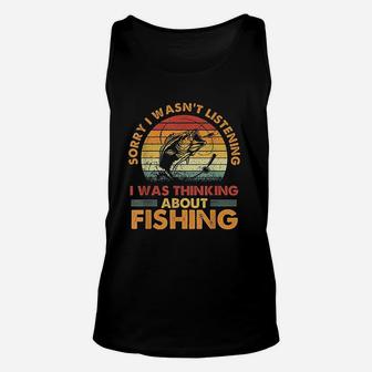 Sorry I Wasnt Listening I Was Thinking About Fishing Unisex Tank Top - Thegiftio