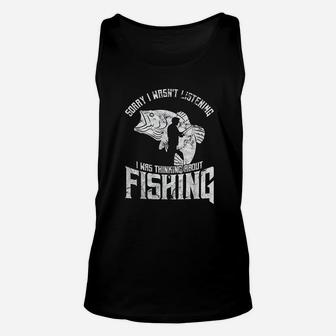 Sorry I Wasnt Listening I Was Thinking About Fishing Unisex Tank Top - Thegiftio