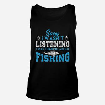 Sorry I Wasnt Listening I Was Thinking About Fishing Unisex Tank Top - Thegiftio