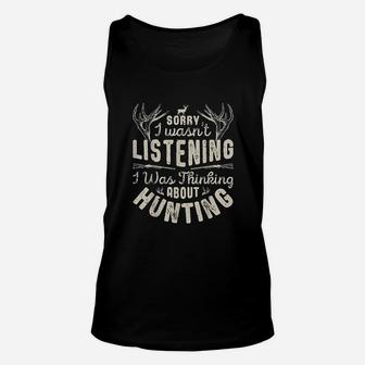 Sorry I Wasn't Listening Thinking About Hunting Unisex Tank Top | Crazezy UK