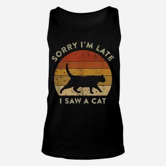 Sorry I'm Late I Saw A Cat Retro Vintage Funny Cat Meme Unisex Tank Top | Crazezy