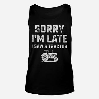 Sorry I'm Late I Saw A Tractor Unisex Tank Top - Monsterry UK