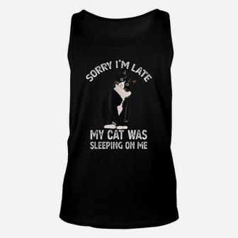 Sorry I'm Late My Cat Was Sleeping Sitting On Me Kitten Gift Unisex Tank Top | Crazezy