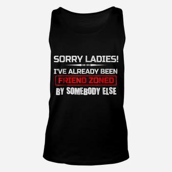 Sorry Ladies Funny Friend Zone T-Shirt Bachelor Single Af Unisex Tank Top | Crazezy