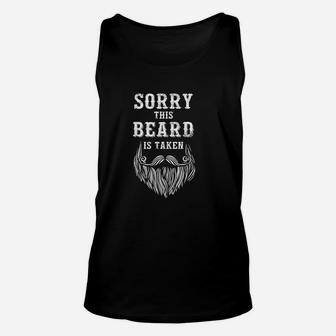 Sorry This Beard Is Taken Funny Valentines Day Gift For Him Unisex Tank Top | Crazezy