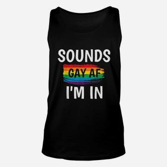 Sounds Gay Af I Am In Unisex Tank Top | Crazezy