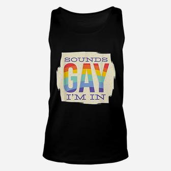 Sounds Gay I Am In Unisex Tank Top | Crazezy