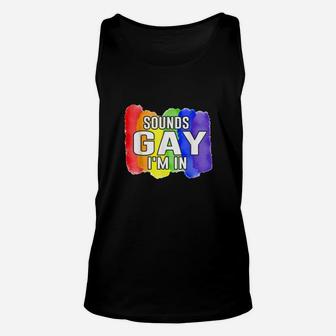 Sounds Gay Im In Lgbtq Rainbow Flag Pride Unisex Tank Top - Monsterry
