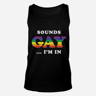 Sounds Gay I'm In Unisex Tank Top - Monsterry AU