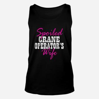 Spoiled Wife Of A Crane Operator Unisex Tank Top | Crazezy UK