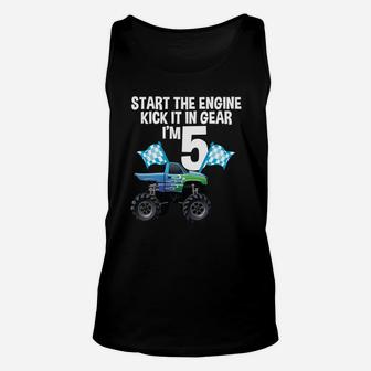 Start The Engine Kick In The Gear Monster Truck 5Th Birthday Unisex Tank Top | Crazezy DE