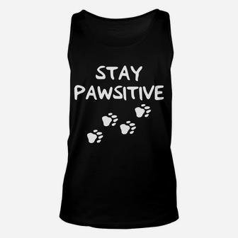 Stay Positive Dog Paw Print For Dog Lovers Unisex Tank Top | Crazezy