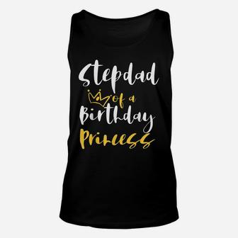 Stepdad Of A Birthday Princess Gifts For Daughter Girl Unisex Tank Top | Crazezy UK