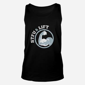 Stfu And Lift For A Weightlifting Bodybuilder Unisex Tank Top | Crazezy DE