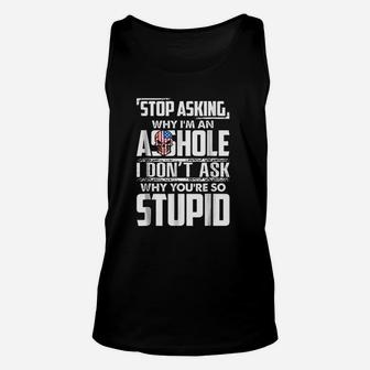 Stop Asking Why Im An Funny Unisex Tank Top | Crazezy