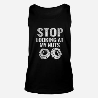 Stop Looking At My Nuts Funny Unisex Tank Top | Crazezy