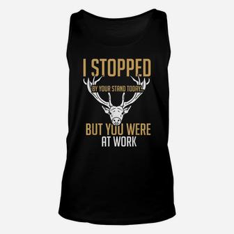 Stopped By Your Stand Today Were At Work Red Deer Hunters Unisex Tank Top | Crazezy