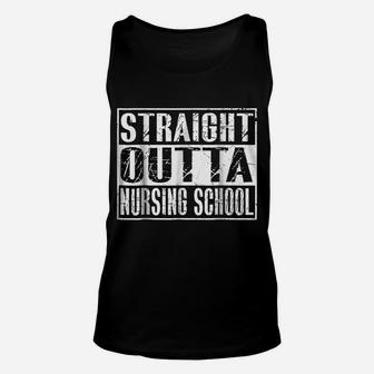 Straight Outta Nursing School Funny Nurse Gift Shirt Unisex Tank Top | Crazezy
