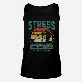 Stress Is Caused By Not Bird Watching Enough Unisex Tank Top - Monsterry AU