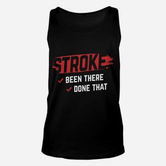 Stroke Been There Done That Stroke Awareness Stroke Survivor Unisex Tank Top | Crazezy UK