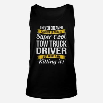 Super Cool Tow Truck Driver Funny Gift Unisex Tank Top | Crazezy