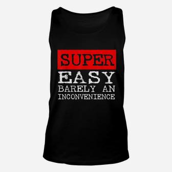 Super Easy Barely An Inconvenience Unisex Tank Top - Thegiftio UK