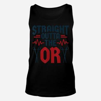 Surgical Nurse Straight Outta The Or Operating Room Surgeon Unisex Tank Top | Crazezy