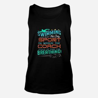 Swimming Sport Which Coach Yells You For Breathing Unisex Tank Top | Crazezy