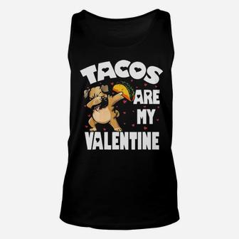 Tacos Are My Valentine Dabbing Pug Valentines Unisex Tank Top - Monsterry AU