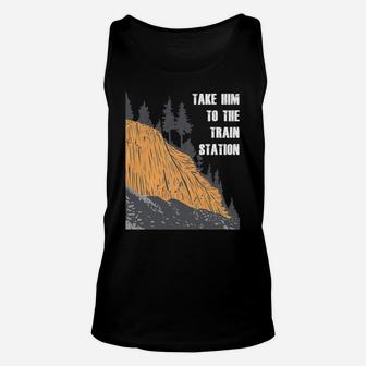 Take Him To The Train Station Unisex Tank Top | Crazezy UK