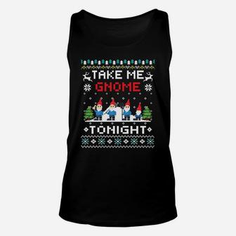 Take Me Gnome Tonight -Gnomes Lover Xmas Gift Sweatshirt Unisex Tank Top | Crazezy