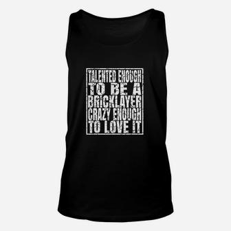 Talented Enough To Be A Bricklayer Unisex Tank Top | Crazezy DE