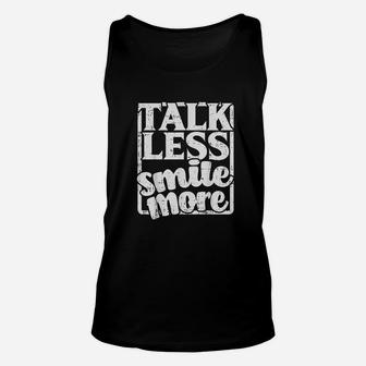 Talk Less Smile More Positive Quote Inspirational Gift Unisex Tank Top | Crazezy
