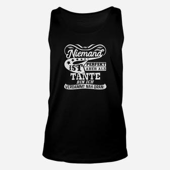 Tante Spruch Unisex TankTop Niemand ist perfekt, aber nah dran! - Seseable