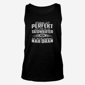 Tätowierter Papa Unisex TankTop, Keiner ist Perfekt aber Nah Dran - Seseable