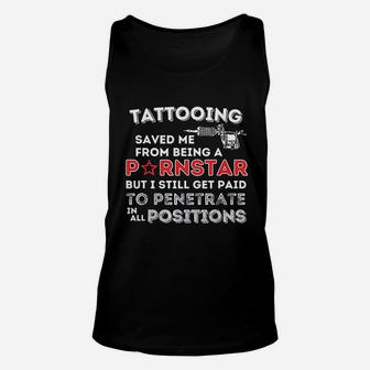 Tattooing Saved Me Funny Tattoo Artist And Tattooing Gift Unisex Tank Top - Thegiftio
