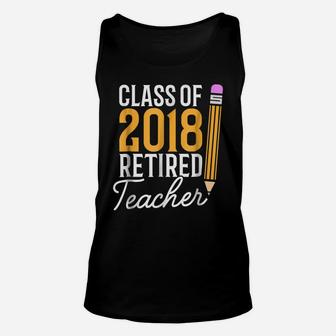 Teacher Retirement Gift Shirt Class Of 2018 Retired Teacher Unisex Tank Top | Crazezy