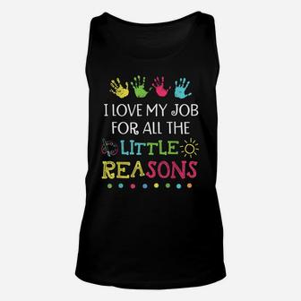 Teacher Shirt I Love My Job For All The Little Reasons Unisex Tank Top | Crazezy