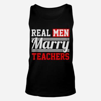 Teacher T Shirt - Real Men Marry T Shirt Unisex Tank Top | Crazezy UK