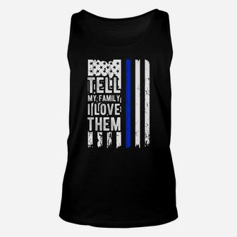 Tell My Family I Love Them Blue Line American Flag Unisex Tank Top | Crazezy CA