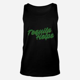 Tequila Helps Funny Mexico Drinking Taco Tuesday Margarita Unisex Tank Top | Crazezy
