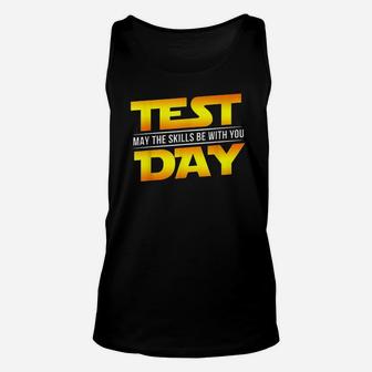 Test Day May The Skills Be With You Teacher Gift Unisex Tank Top | Crazezy CA
