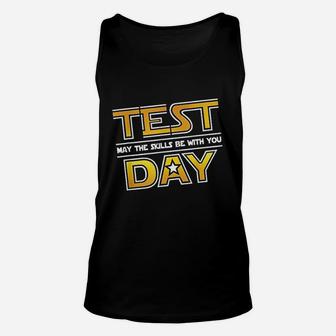Test Day Testing May The Skills Be With You School Teacher Unisex Tank Top | Crazezy CA