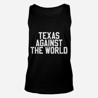 Texas Against The World - Texas Usa Unisex Tank Top | Crazezy