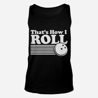 That's How I Roll Unisex Tank Top - Monsterry AU