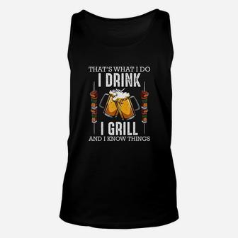Thats What I Do I Drink I Grill And Know Things Bbq Beer Unisex Tank Top | Crazezy DE