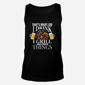 Thats What I Do I Drink I Grill And Know Things Funny Gift Unisex Tank Top | Crazezy UK