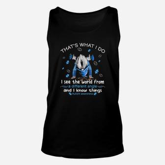 Thats What I Do I See The World Form A Different Angle And I Know Things Autism Awareness Drawf Unisex Tank Top - Monsterry