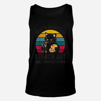 That’S What I Do I Teach Art And I Know Things-Art Teacher Unisex Tank Top | Crazezy